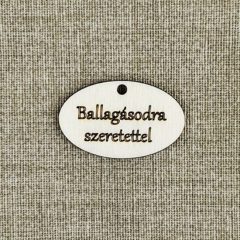 Ballagásodra szeretettel! feliratú táblácska